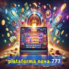 plataforma nova 777